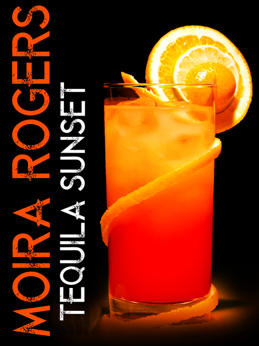 Title details for Tequila Sunset (Last Call #4.5) by Moira Rogers - Available